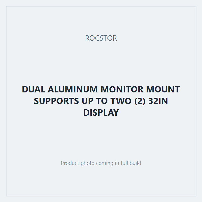 DUAL ALUMINUM MONITOR MOUNT SUPPORTS UP TO TWO (2) 32IN DISPLAY
