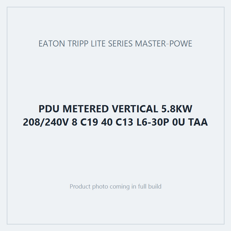 PDU METERED VERTICAL 5.8KW 208/240V 8 C19 40 C13 L6-30P 0U TAA