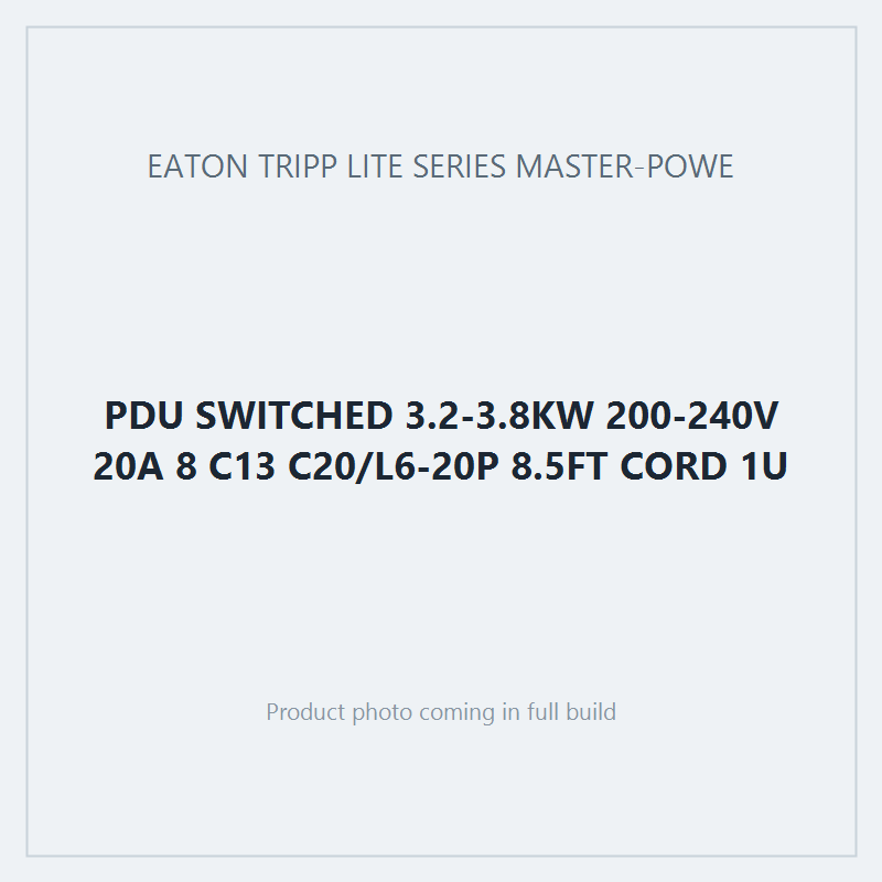 PDU SWITCHED 3.2-3.8KW 200-240V 20A 8 C13 C20/L6-20P 8.5FT CORD 1U