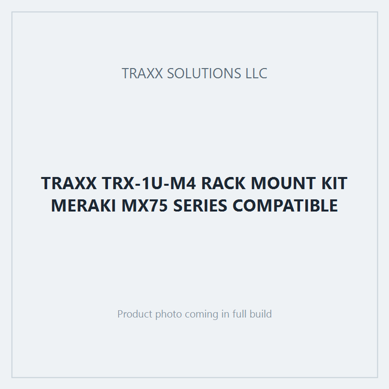 TRAXX TRX-1U-M4 RACK MOUNT KIT MERAKI MX75 SERIES COMPATIBLE